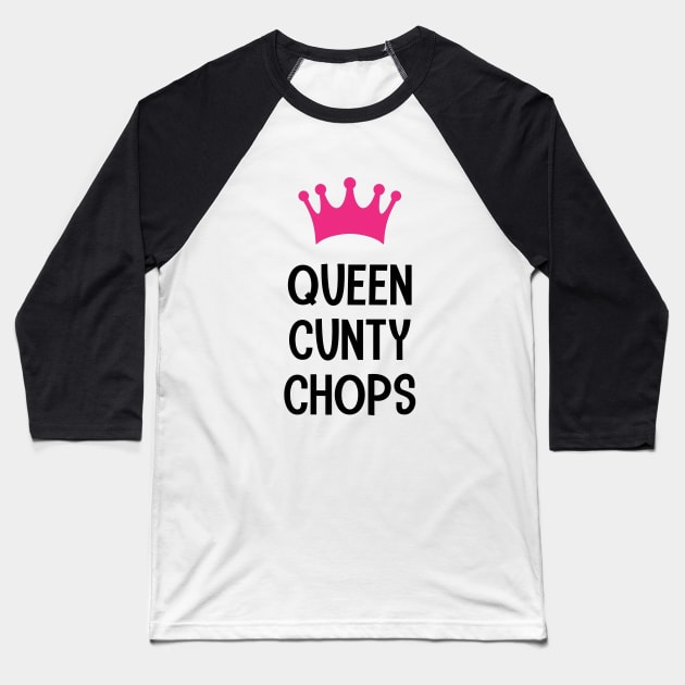 Queen Cunty Chops Baseball T-Shirt by Harvesting